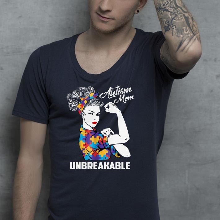 Autism Mom Unbreakable shirt
