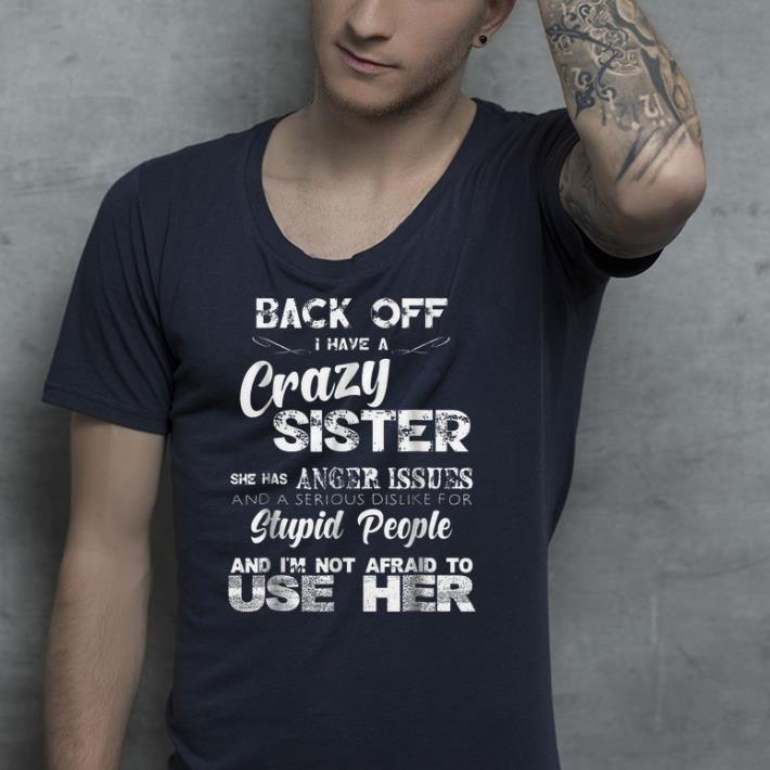 Back Off I Have A Crazy Sister shirt