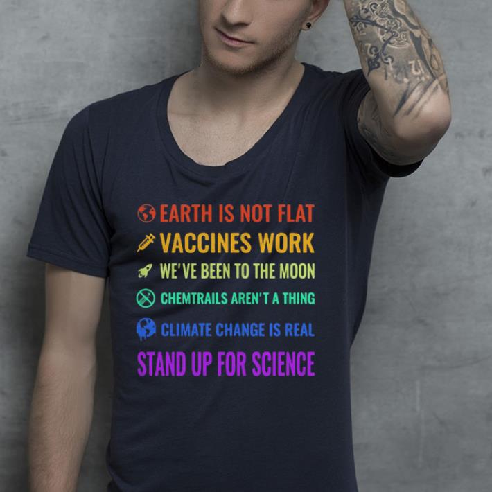 Earth is not flat Vaccines work we’ve been to the moon chemtrails aren’t a thing shirt