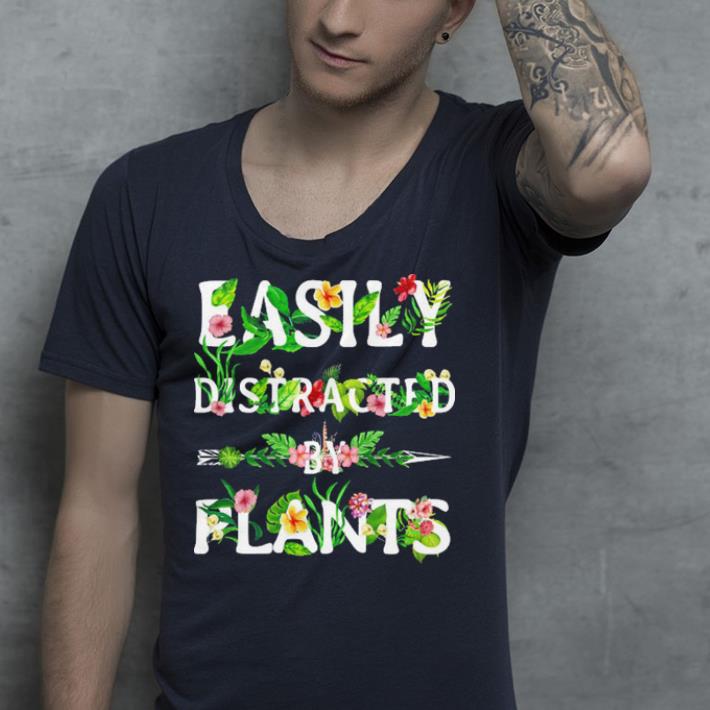 Easily Distracted By Plants shirt 7 Easily Distracted By Plants shirt