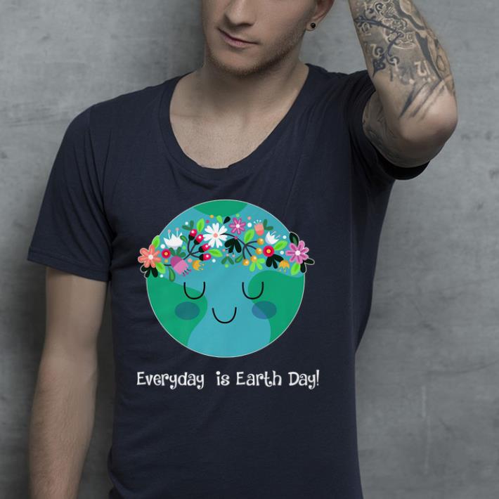 Everyday is Earth Day shirt