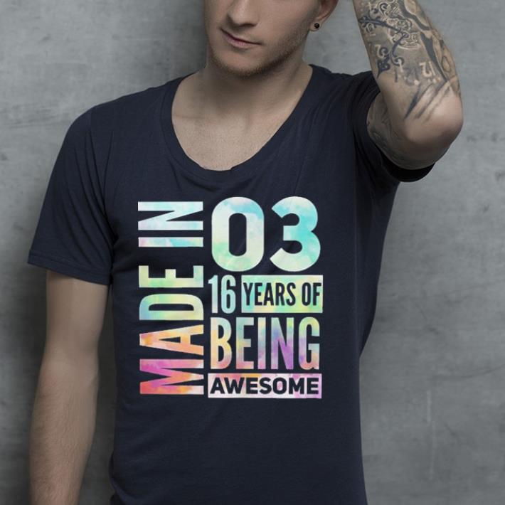 Made in 03 16 years of being awsome shirt 7 Made in 03 16 years of being awsome shirt