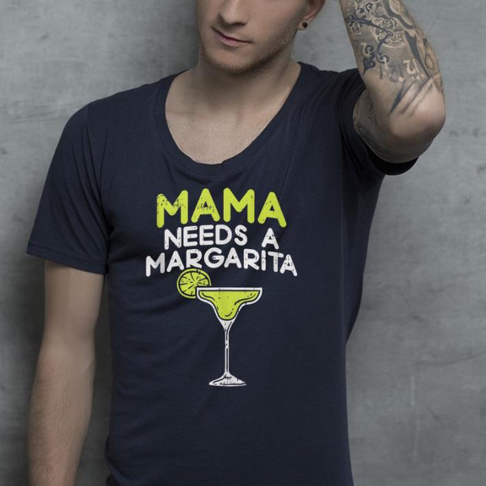 Mama needs a margarita shirt 7 Mama needs a margarita shirt