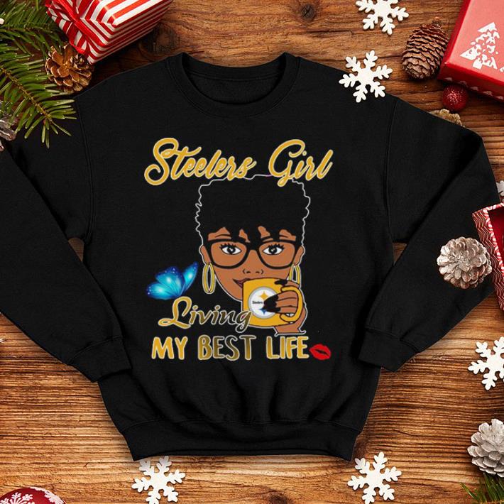 Pittsburgh Steelers girl living my best life shirt 7 Pittsburgh Steelers girl living my best life shirt