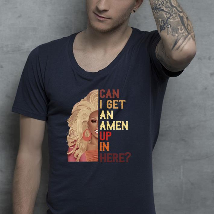 Rupaul Andre Charles can I get an amen up in here shirt