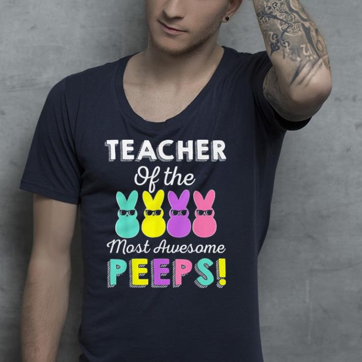 Teacher of the Most Awesome Peeps shirt