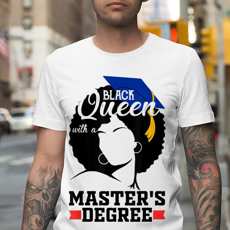 Black Queen with a Masters Degree Best Graduation shirt
