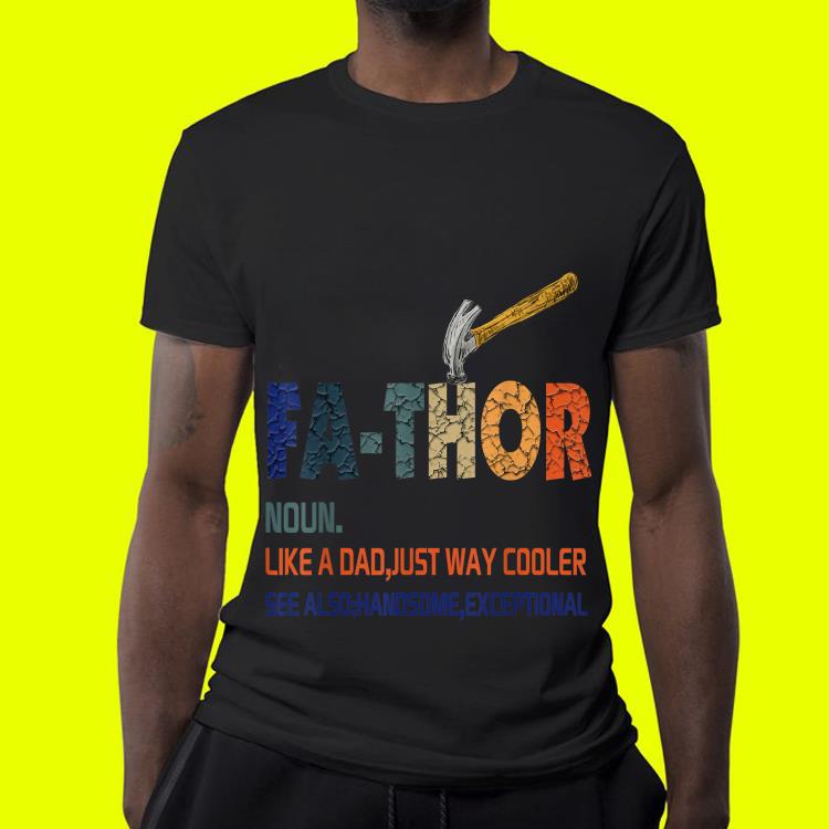 Claw hammer Fathor Like A Dad Just Way Cooler shirt 7 Claw hammer Fathor Like A Dad Just Way Cooler shirt