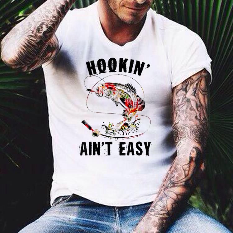 Hookin' Ain't Easy Fishing shirt