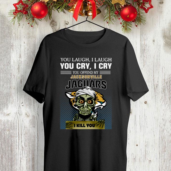 Jeff Dunham you laugh i laugh you offend my Jacksonville Jaguars i kill you shirt