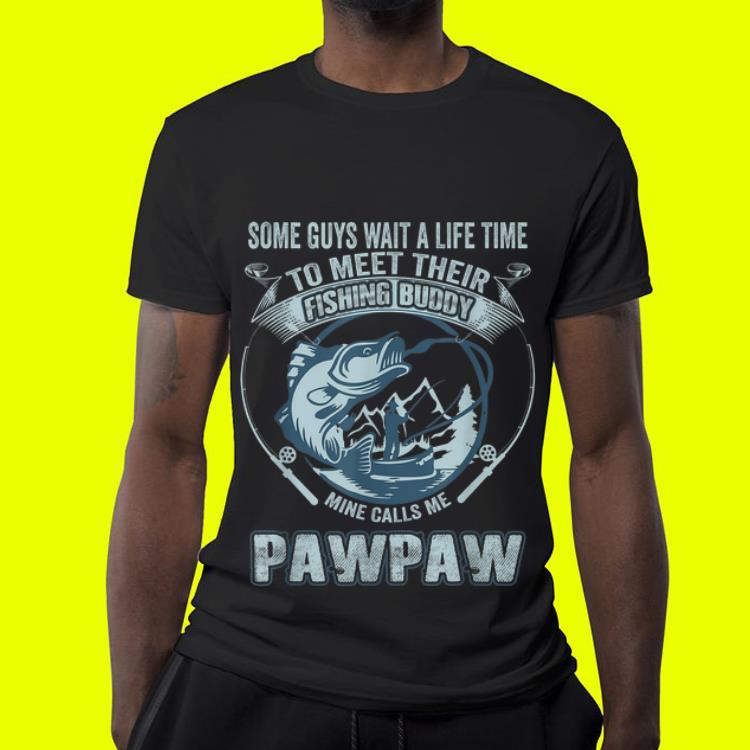 My Fishing Buddy Call Me Pawpaw shirt