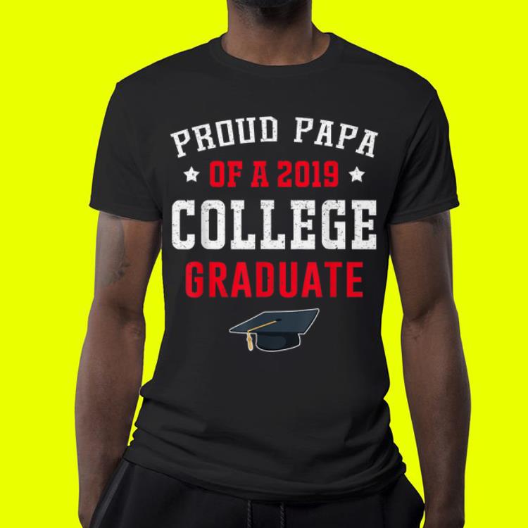 Proud Papa Of A 2019 College Graduate Grad shirt 7 Proud Papa Of A 2019 College Graduate Grad shirt