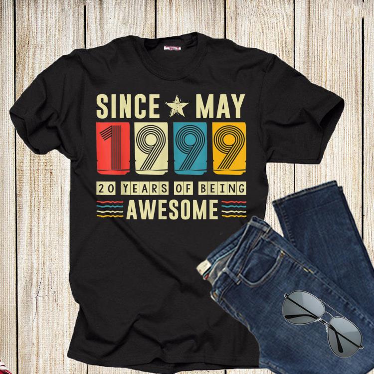 Since May 1999 20 Years of being awesome shirt
