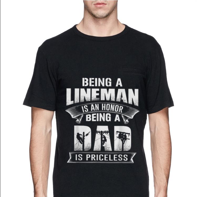 Being Lineman Is An Honor Being Dad Is Priceless shirt 7 Being Lineman Is An Honor Being Dad Is Priceless shirt