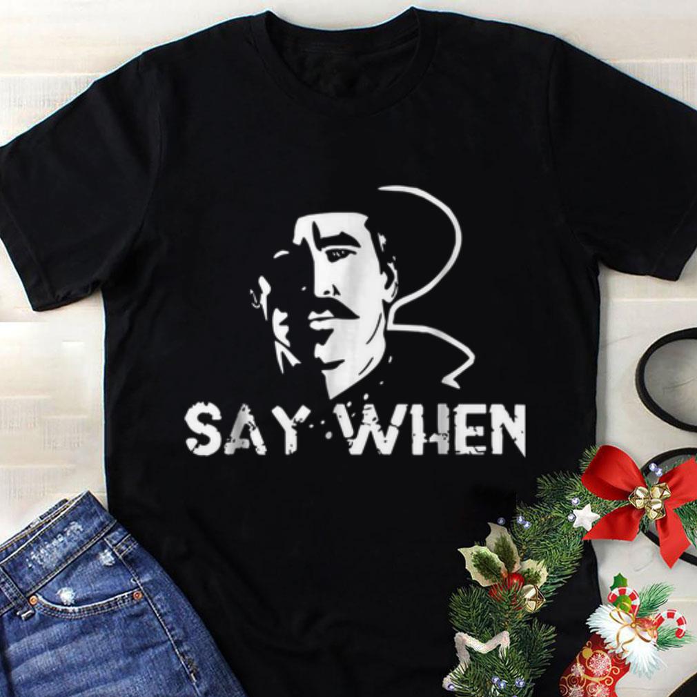 Best price Tombstone Doc Holliday Say When shirt