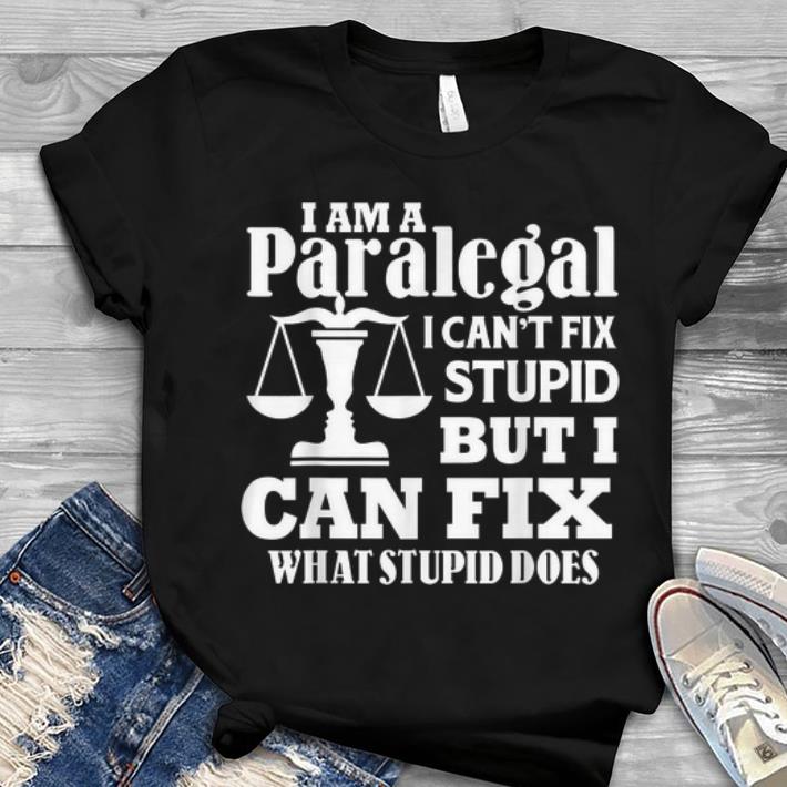 I Am A Paralegal I Ca't Fix Stupid But I Can Fix What Stupid Does Youth tee