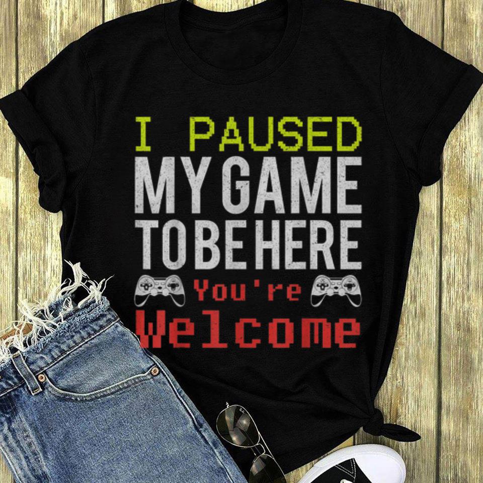 I Paused My Game To Be Here You're Welcome long sleeve