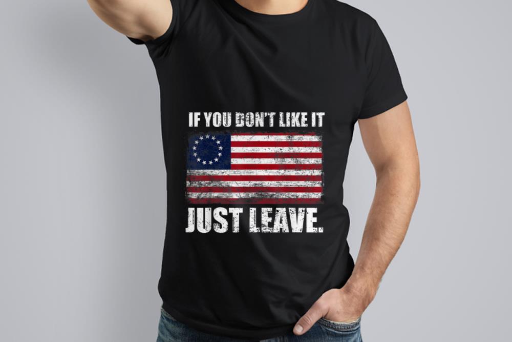 Nice Trend Betsy Ross Flag If You Don't Like It Just Leave shirt