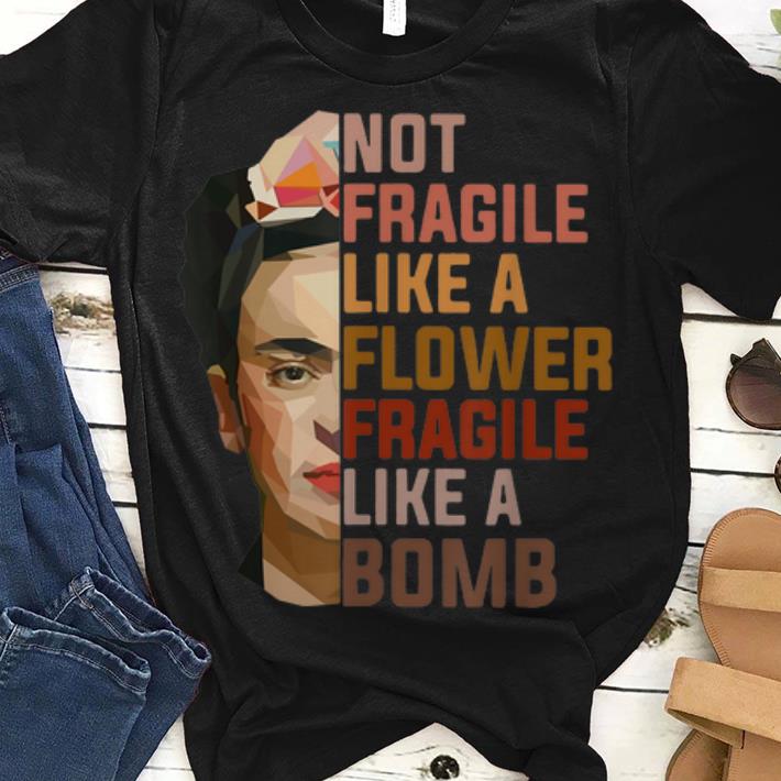 Not Fragile Like A Flower Fragile Like A Bomb guy tee