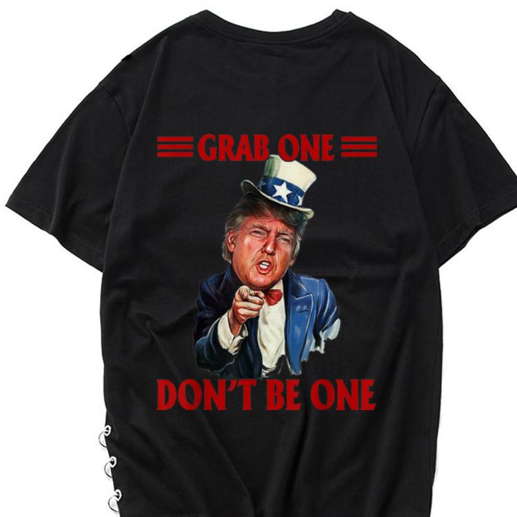 Premium Grab One Don't Be One Uncle Trump American 4th Of July Independence Day shirt