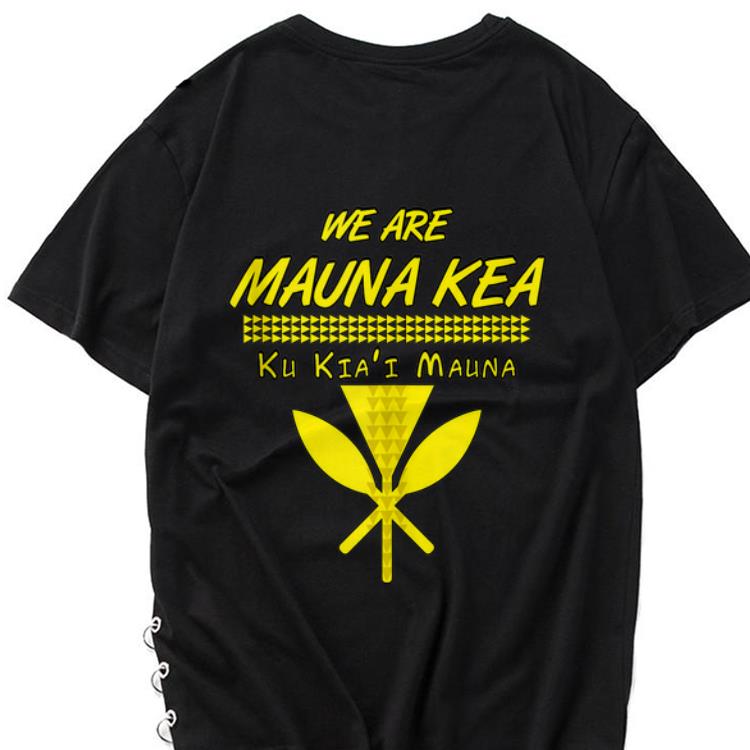 Premium We Are mauna Kea Ku Kiai Mauna shirt