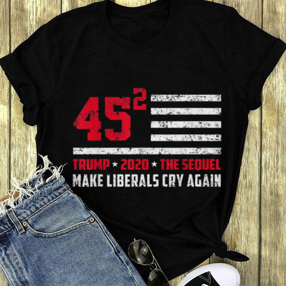 Trump 2020 45 Squared Make Liberals Cry Again long sleeve