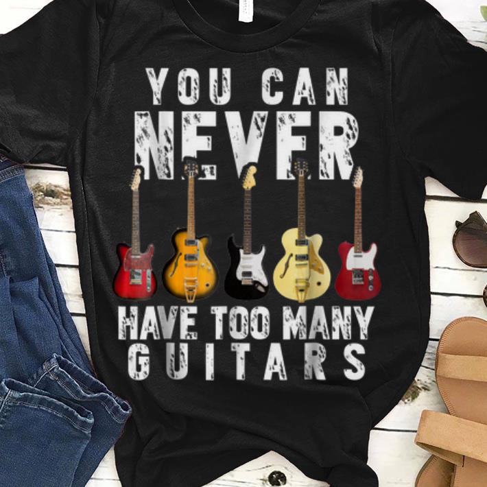 You Can Never Have Too Many Guitars guy tee
