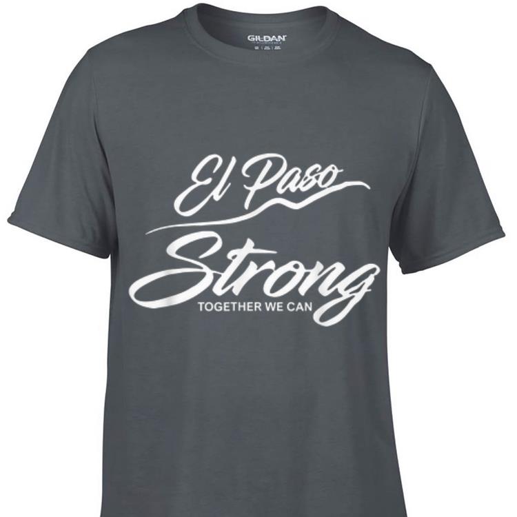 Awesome El Paso Strong Together We Can shirt