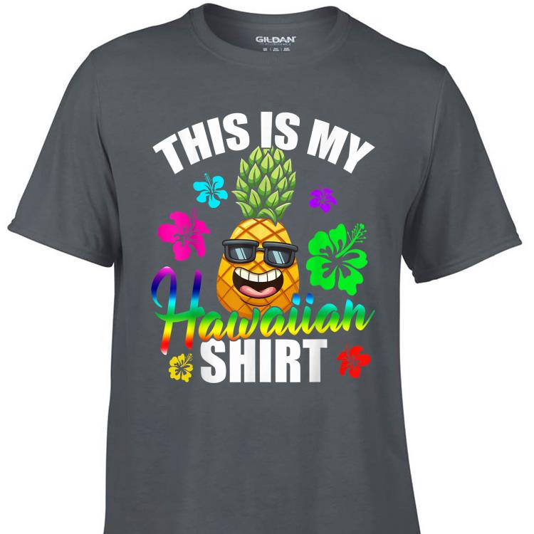 Awesome Hawaiian Pineapple This Is My Hawaiian shirt