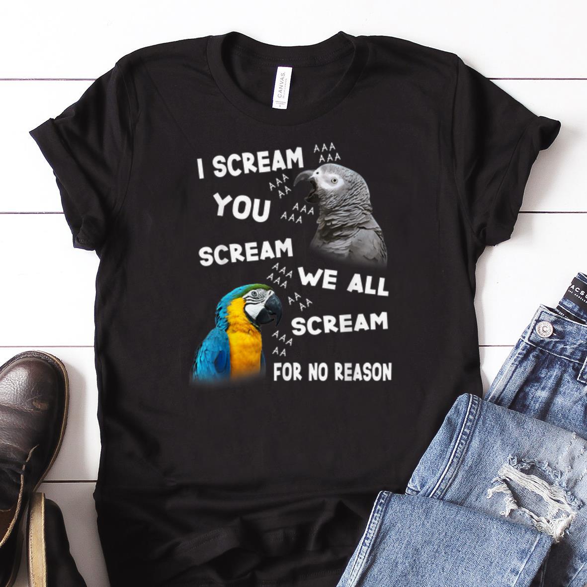 Awesome I Scream We All Scream For No Reason shirt