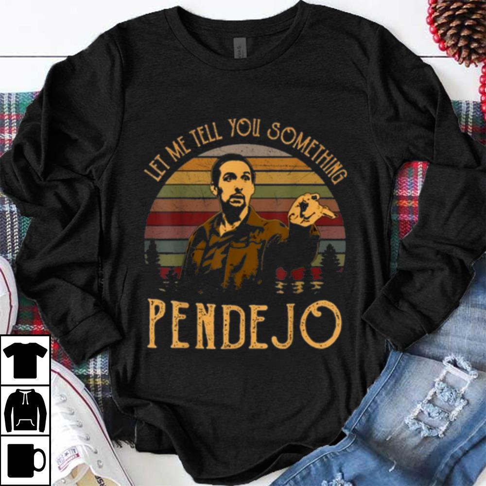 Funny Let Me Tell You Something Pendejo Vintage shirt
