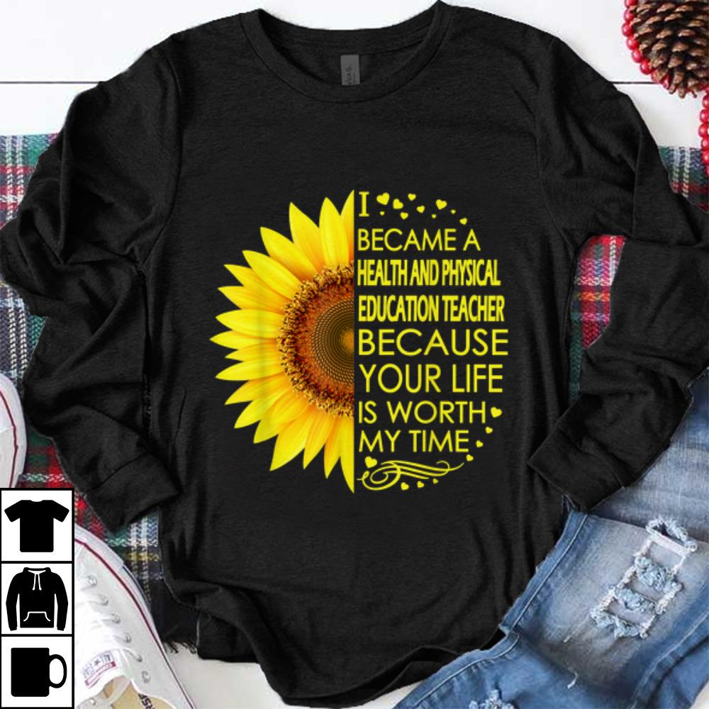 Funny Sunflower I Became Health And Physical Education Teacher shirt