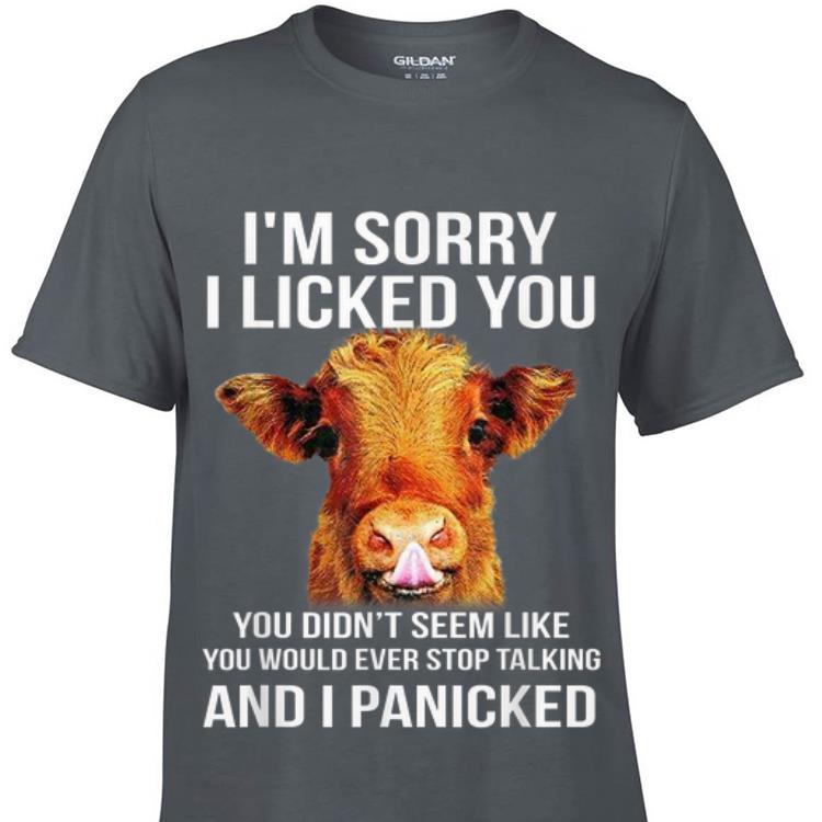 I'm Sorry I Licked You You Didn't Seem Like You Would Ever Stop Talking And I Panicked sweater