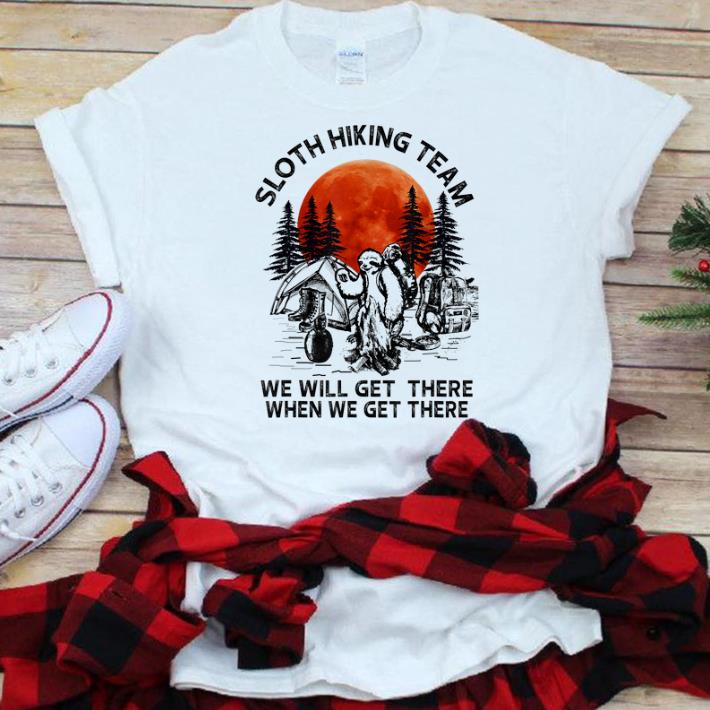 Original Blood Moon Sloth Hiking Team We Will Get There When We Get There Camping shirt