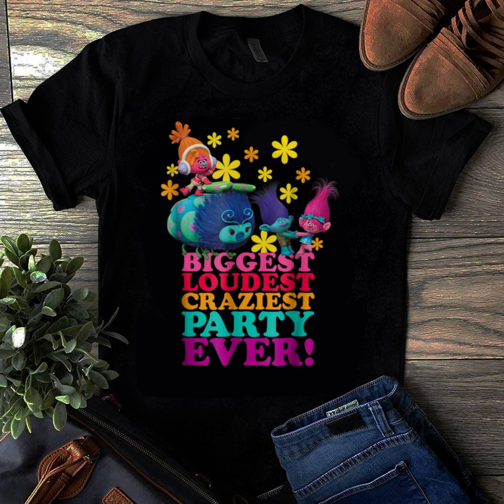 Original DreamWorks' Trolls Character Party Biggest Loudest Craziest shirt