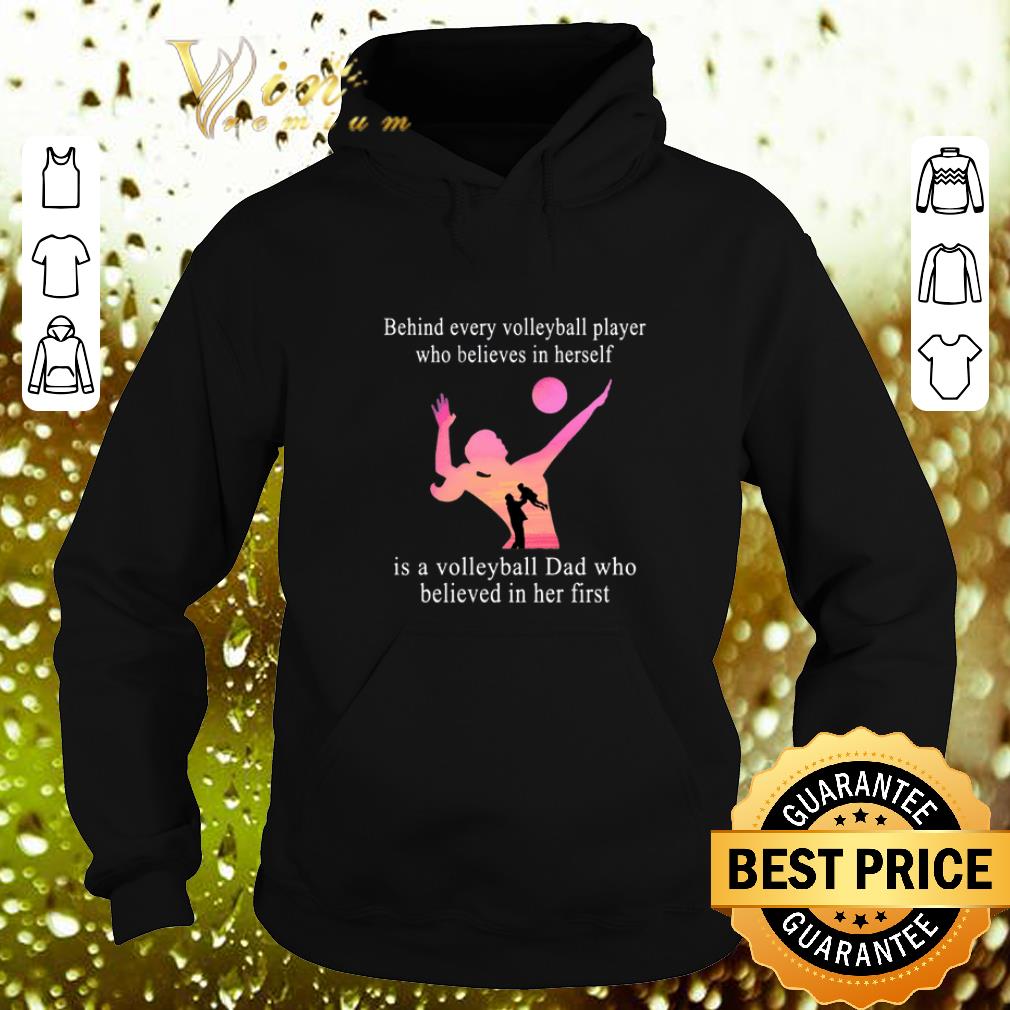 Cheap Behind every volleyball player who believes in herself volleyball dad shirt