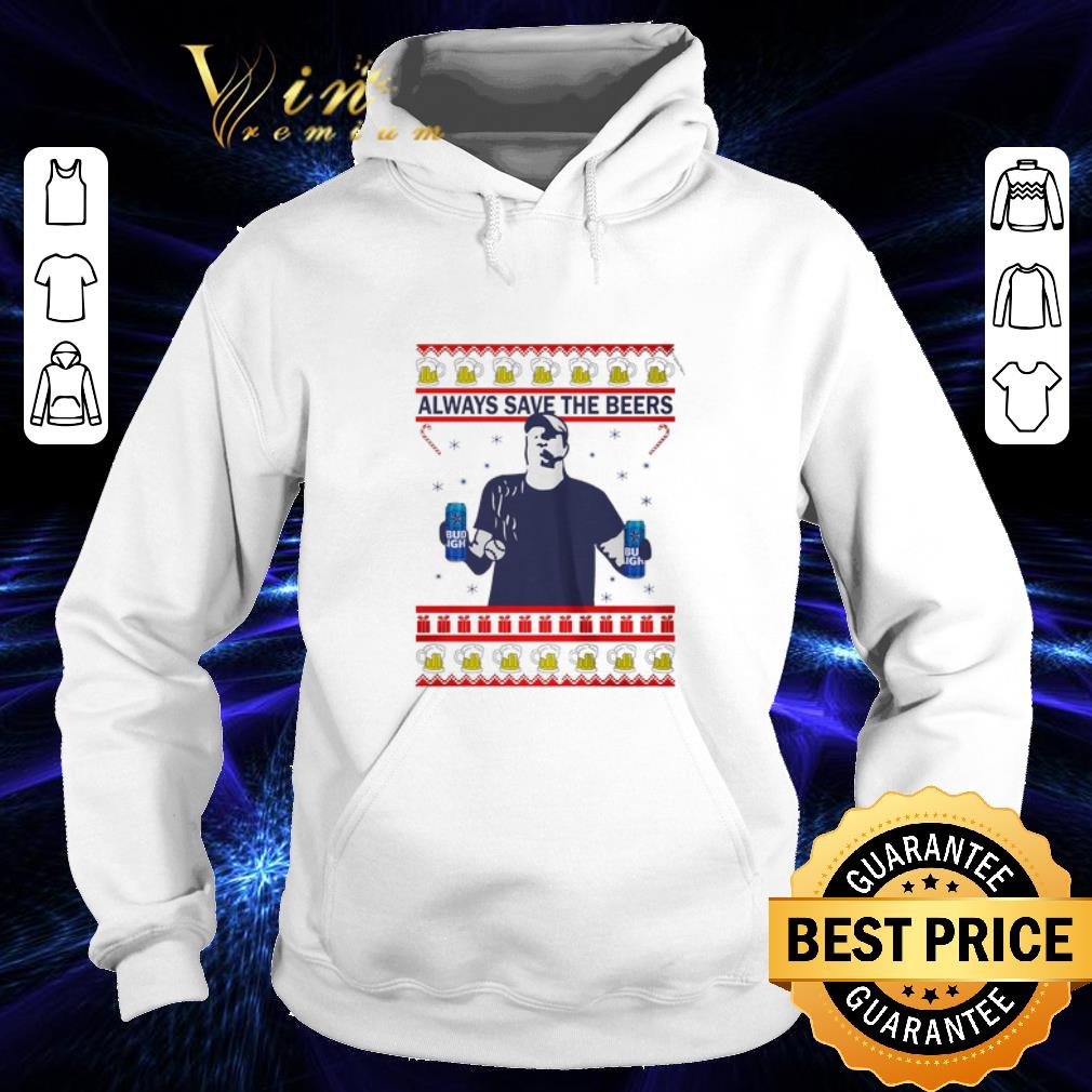 Funny Always save the beers Bud Light ugly Christmas shirt 7 Funny Always save the beers Bud Light ugly Christmas shirt