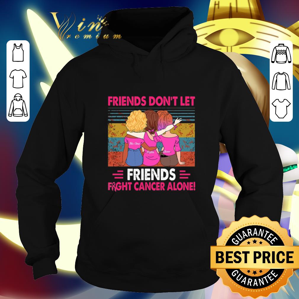 Funny Friends don't let Friends fight cancer alone vintage shirt