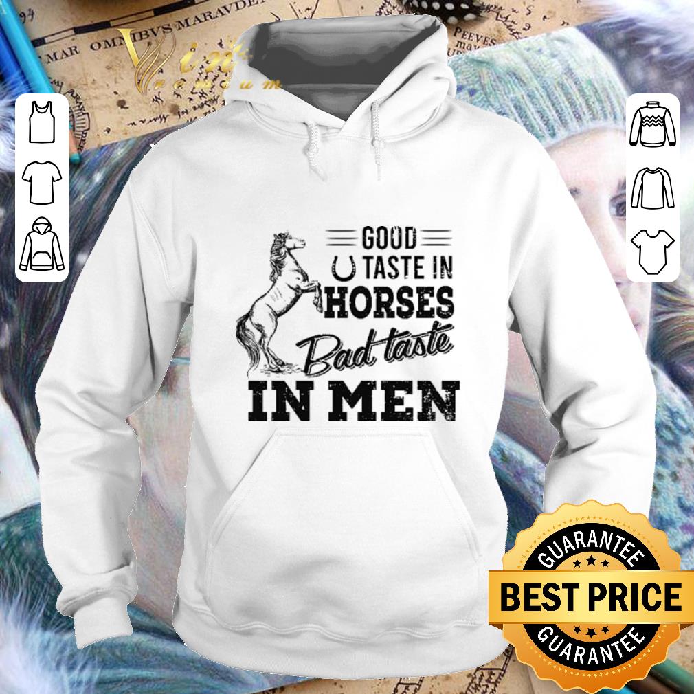 Funny Good taste in horses bad taste in men shirt