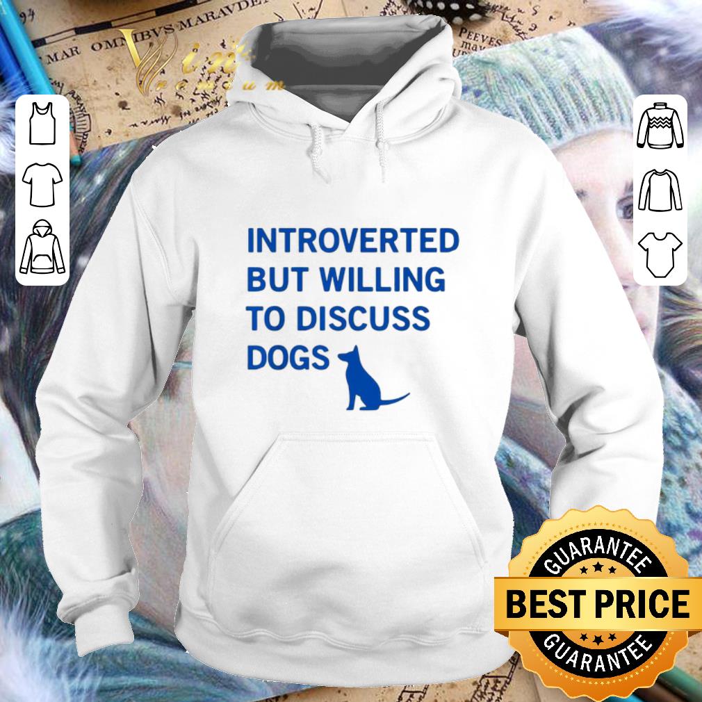 Funny Introverted but willing to discuss dogs shirt 7 Funny Introverted but willing to discuss dogs shirt