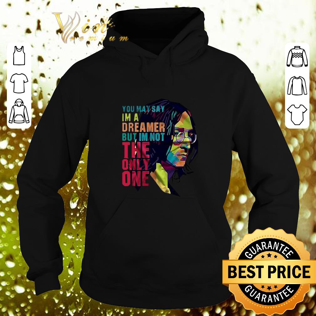 Funny John Lennon you may say i'm a dreamer but i'm not the only one shirt 7 Funny John Lennon you may say i'm a dreamer but i'm not the only one shirt