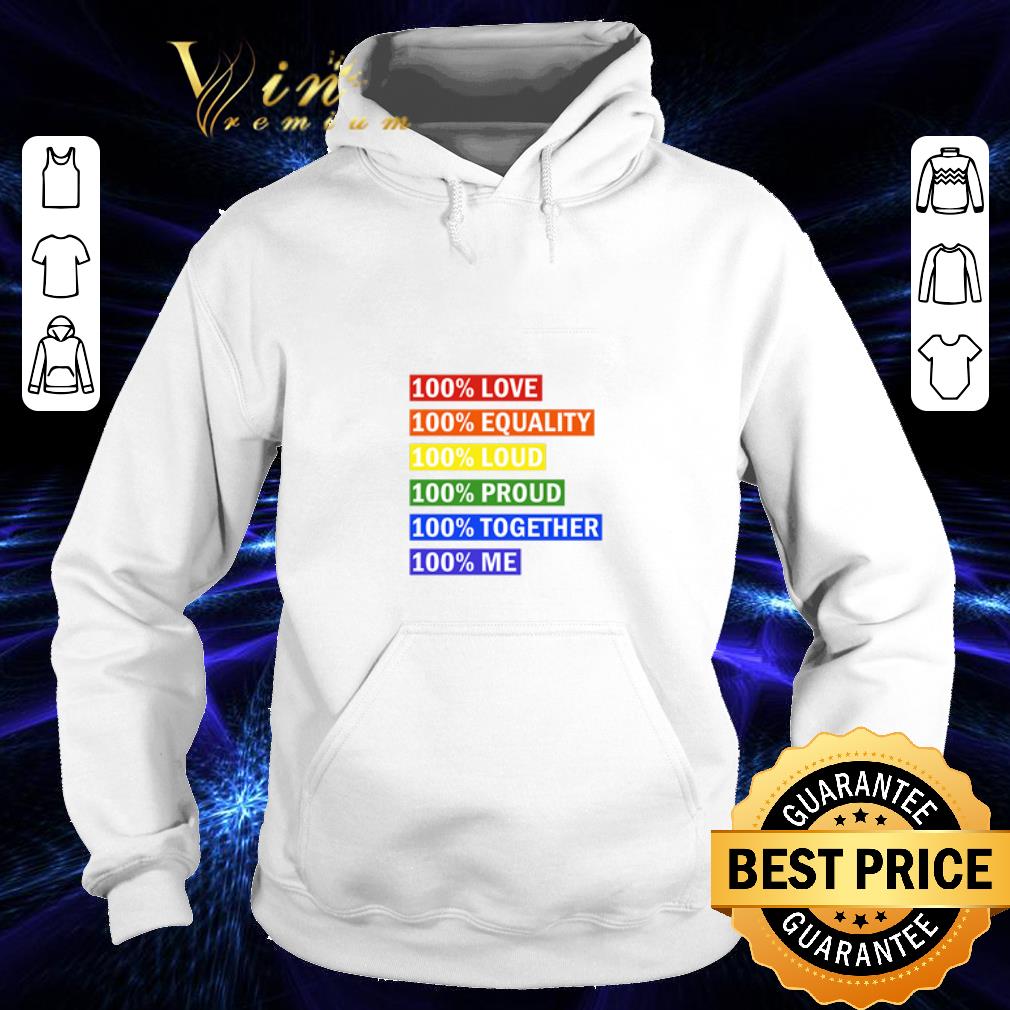 Funny LGBT 100% love equality loud proud together me shirt