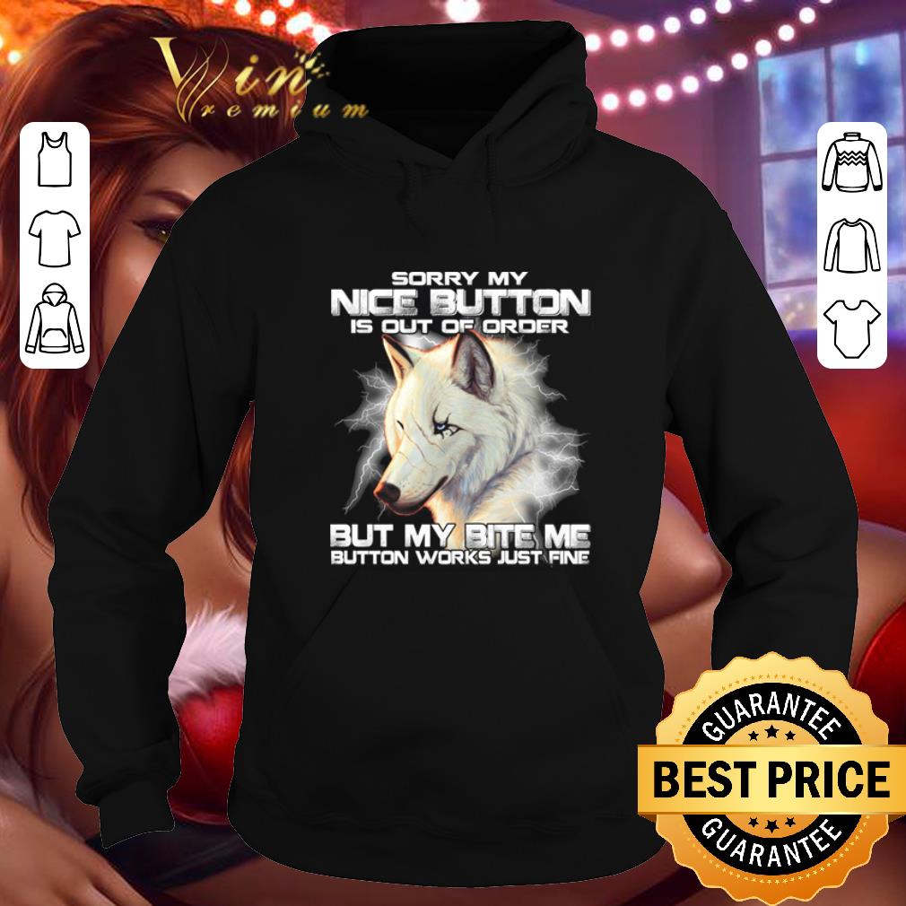 Funny White Wolf Sorry my nice button is out of order but my bite me shirt 7 Funny White Wolf Sorry my nice button is out of order but my bite me shirt