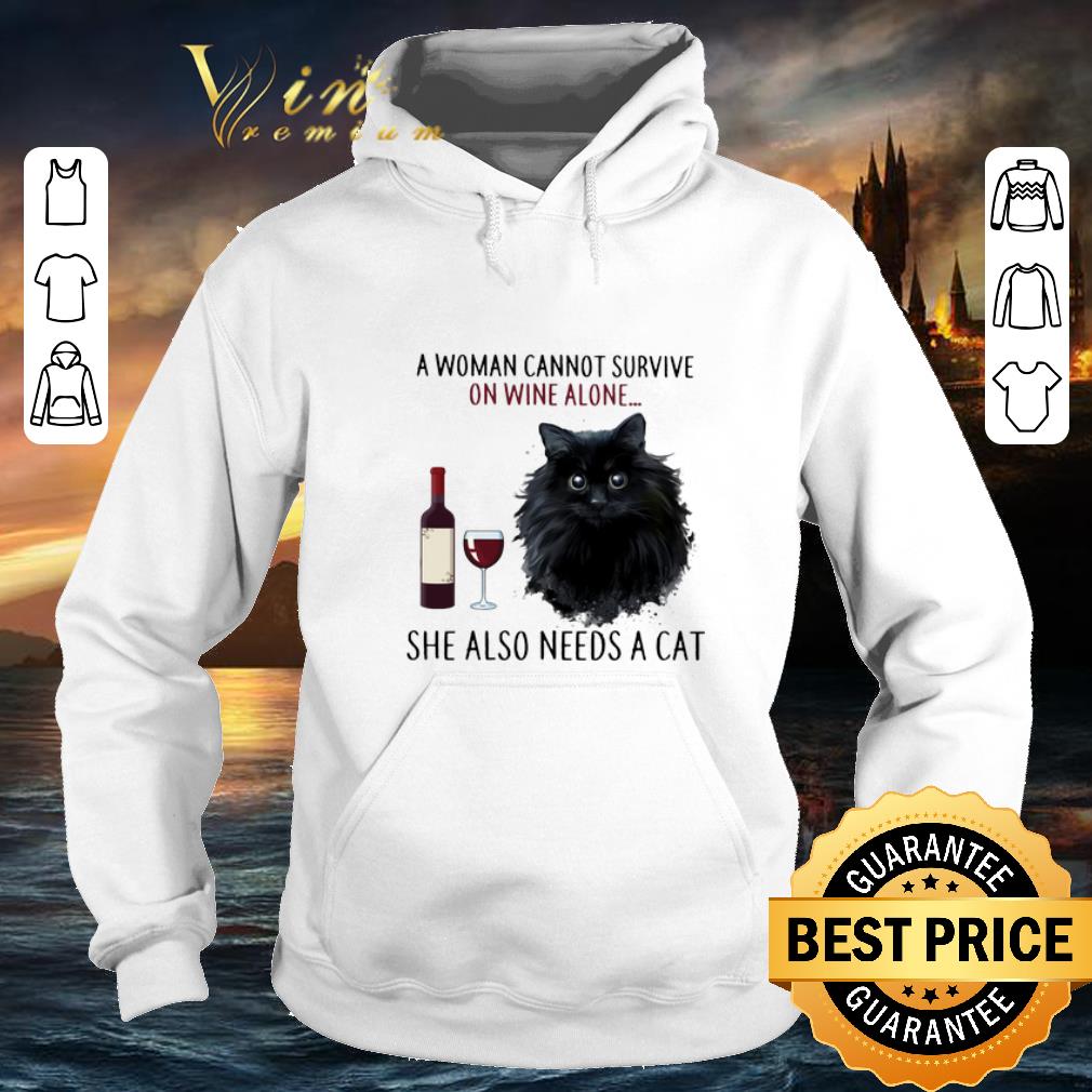 Premium A Woman Cannot Survive On Wine Alone She Also Needs Cat shirt