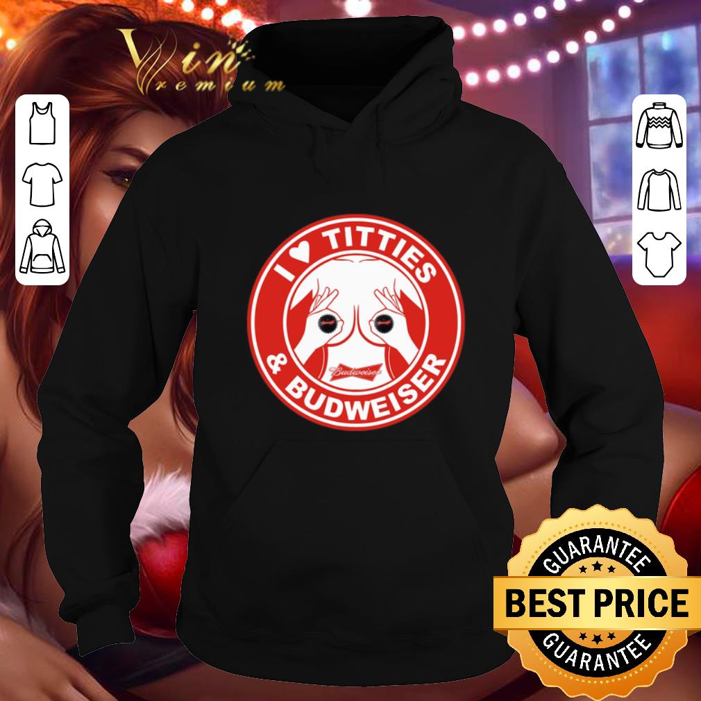 Premium I love titties & Budweiser beer shirt 7 Premium I love titties & Budweiser beer shirt