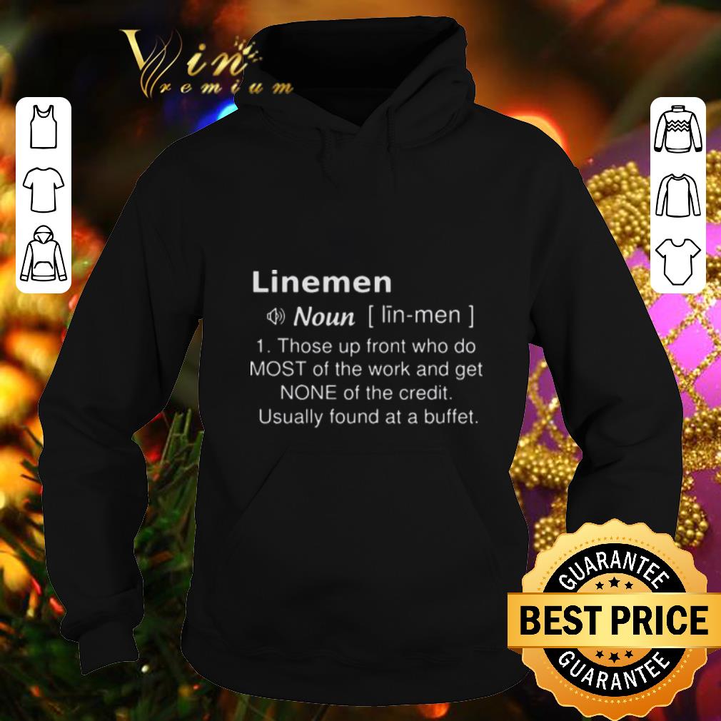 Premium Linemen those up front who do most of the work and get none shirt