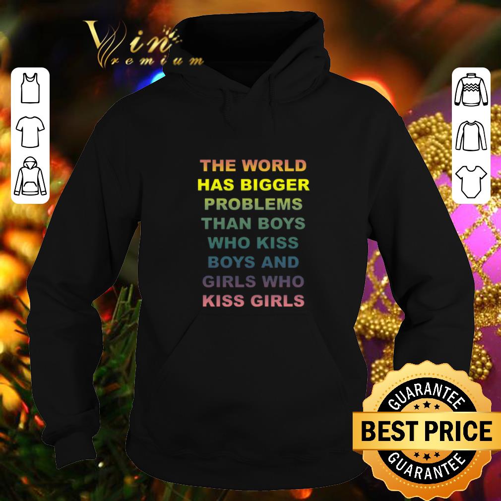 Premium The world has bigger problems than boys who kiss boys and girls shirt