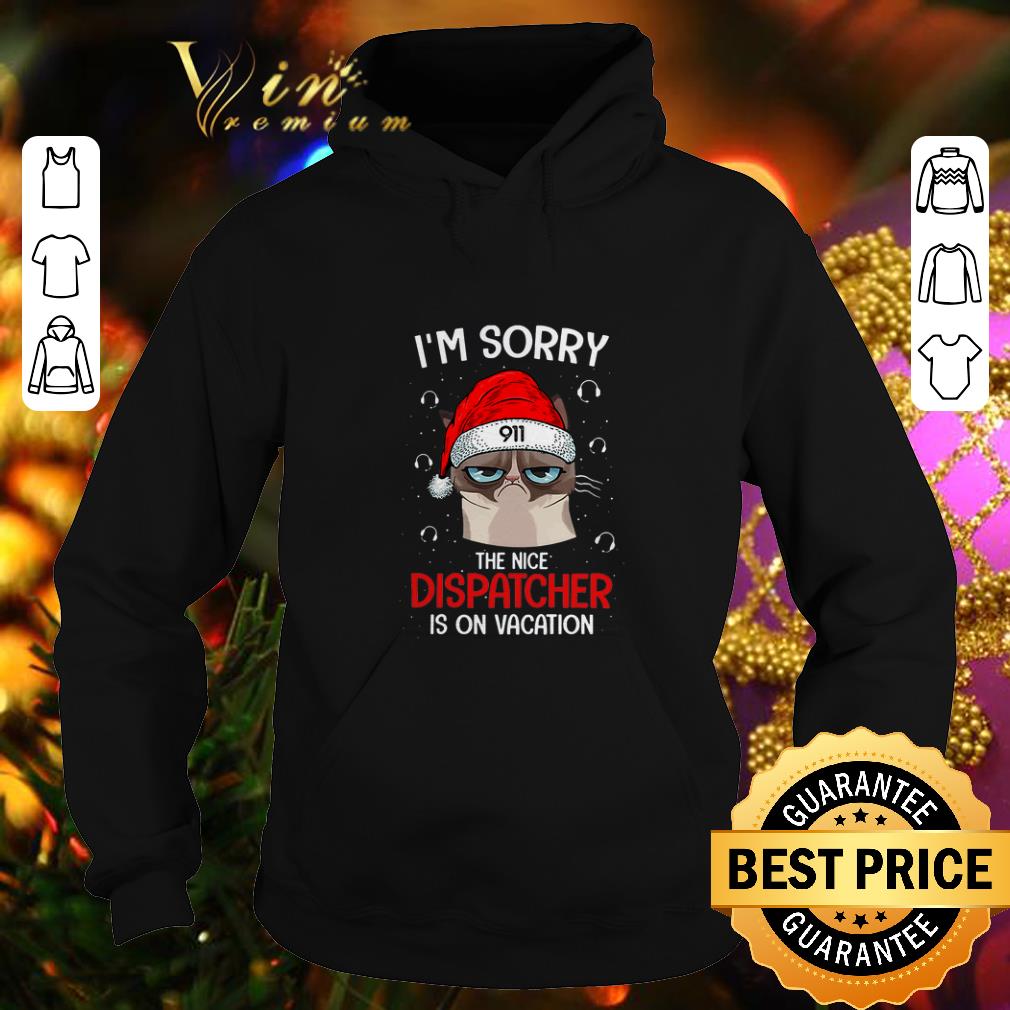 Cheap Santa Grumpy cat i'm sorry the nice dispatcher is on vacation shirt