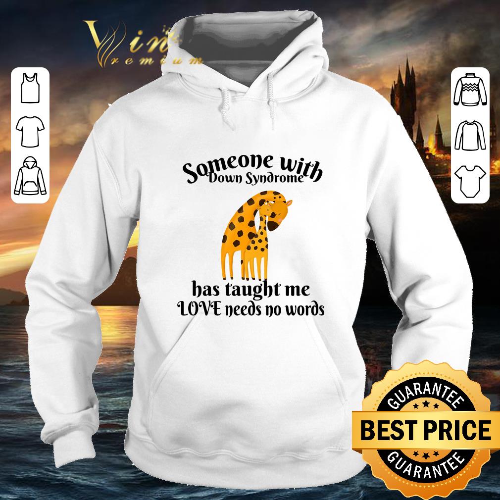 Funny Giraffe someone with Down Syndrome has taught me love needs no words shirt