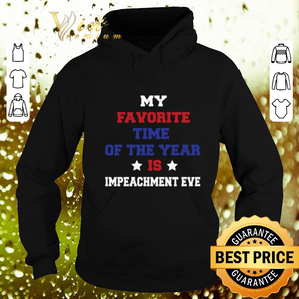 Funny My favorite time of the year is impeachment eve shirt